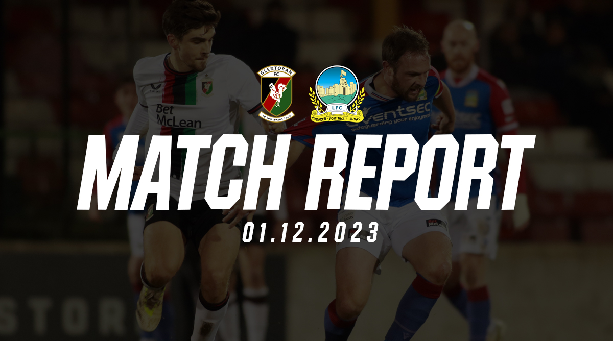 Glentoran 4 – 0 Linfield Match Report 01/12/2023