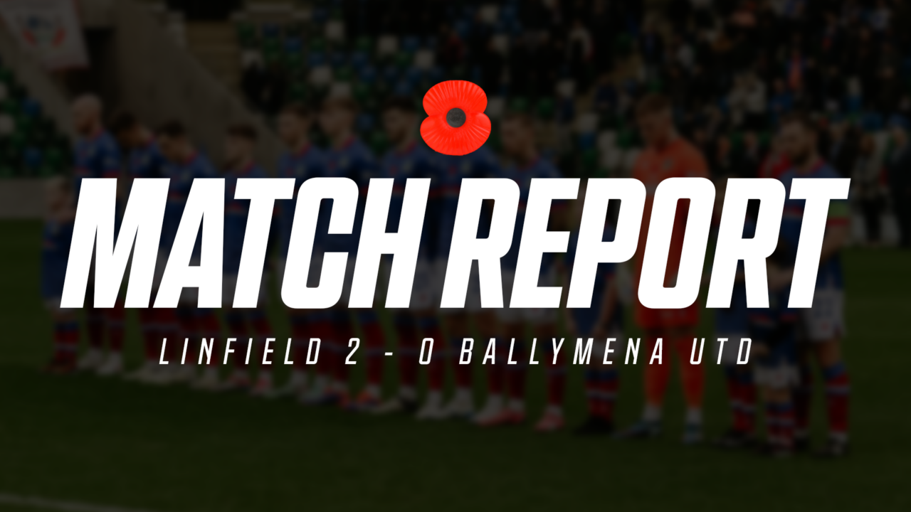 Linfield 2-0 Ballymena United – Sports Direct Prem. – Windsor Park – 09/11/2024