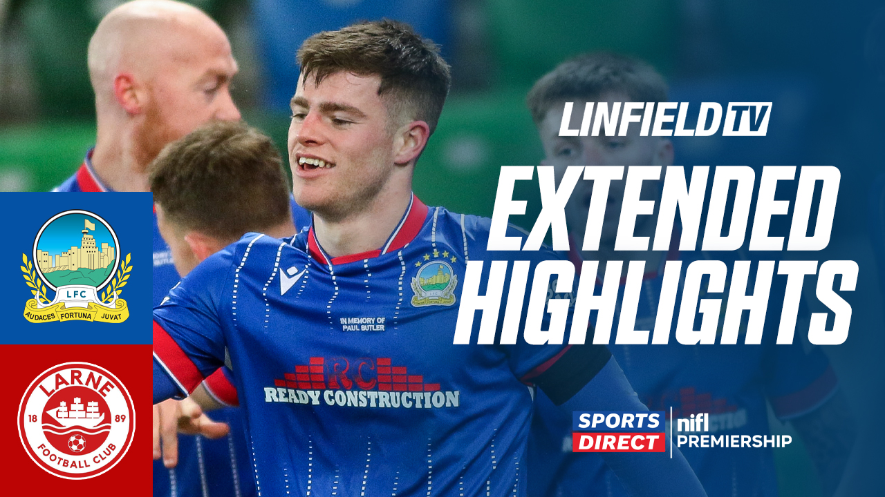 Match Highlights Linfield vs Larne 11/02/25
