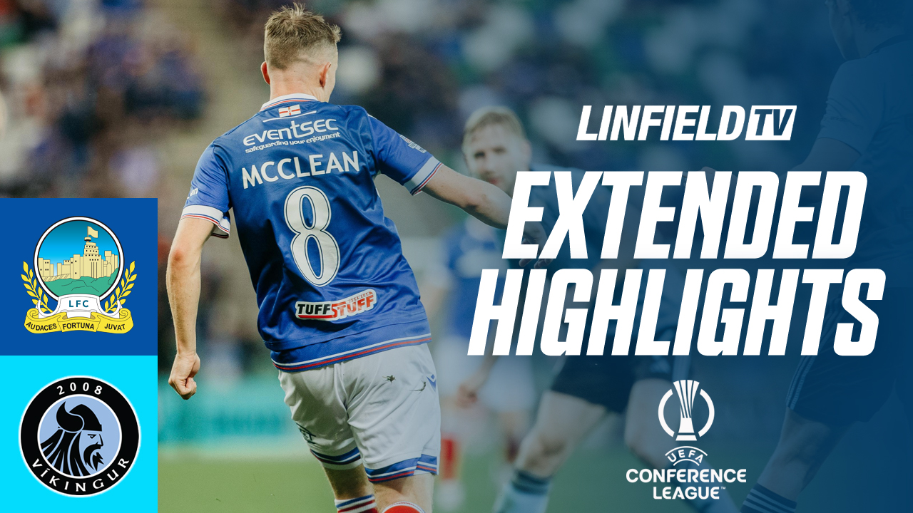 MATCH ACTION | UEFA Conference League | Linfield v  Vikingur 14/8/25