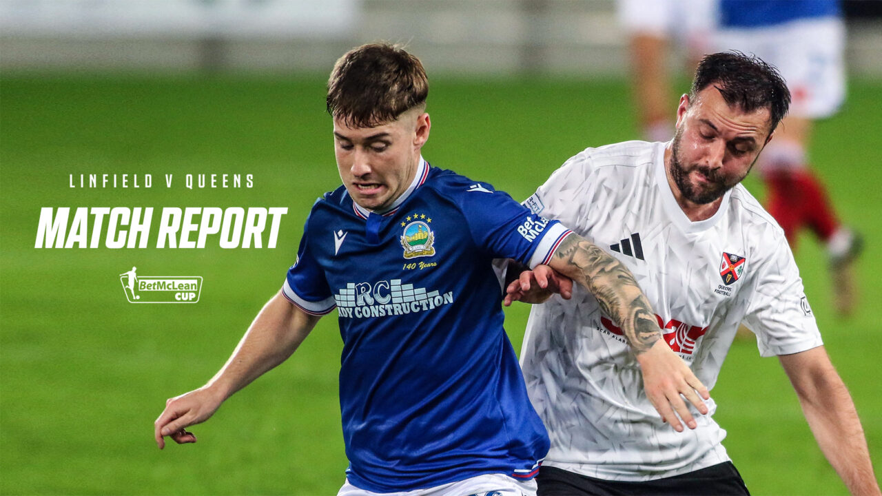 Linfield 2-0 Queens University – Bet McLean Cup – 30/09/2025 – Match Report