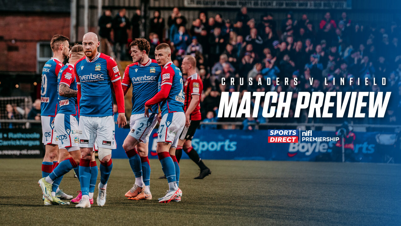 CRUSADERS V LINFIELD MATCH PREVIEW