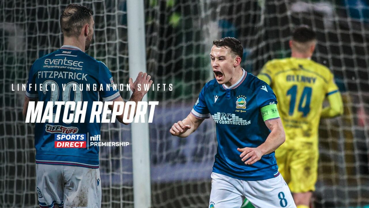 Linfield 6-0 Dungannon Swifts – 10/02/2026 – Match Report