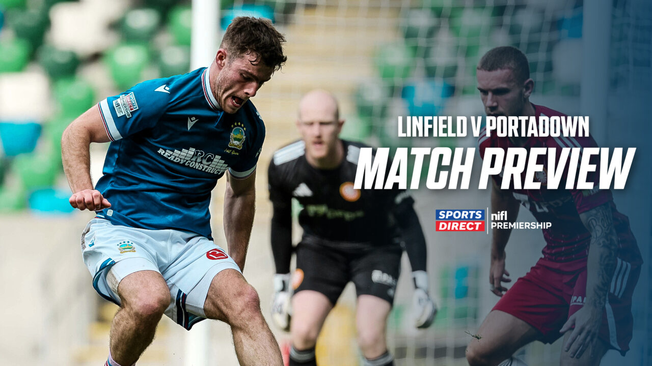 LINFIELD V PORTADOWN MATCH PREVIEW