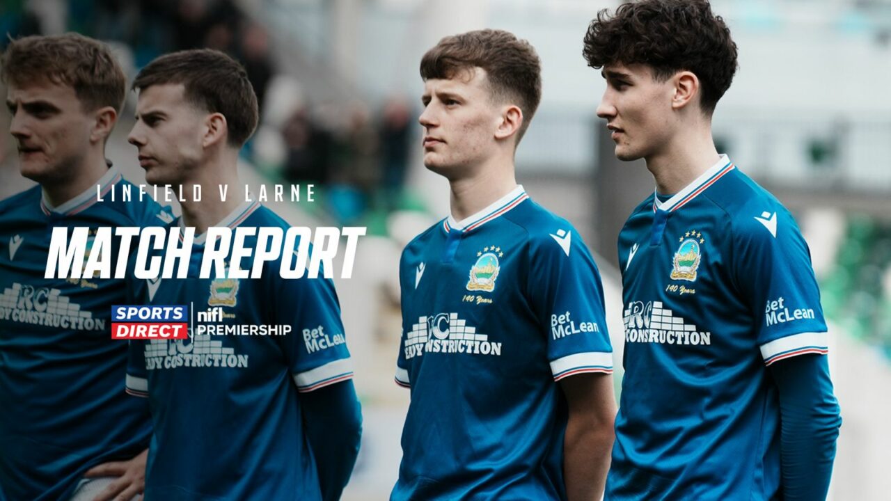 Linfield 0-2 Larne – 11/04/2026 – Match Report
