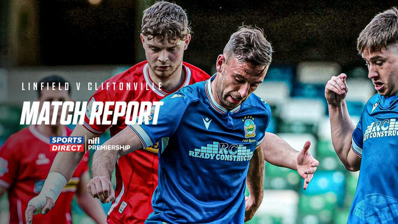 Linfield 1-2 Cliftonville – 25/04/2026 – Match Report